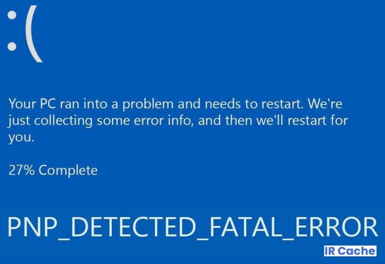 WindowsPCでPNP_DETECTED_FATAL_ERRORを修復する方法IRキャッシュ
